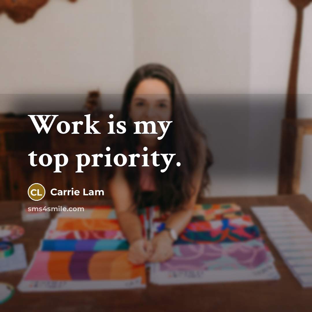 “Work is my top priority.” quote by Carrie Lam