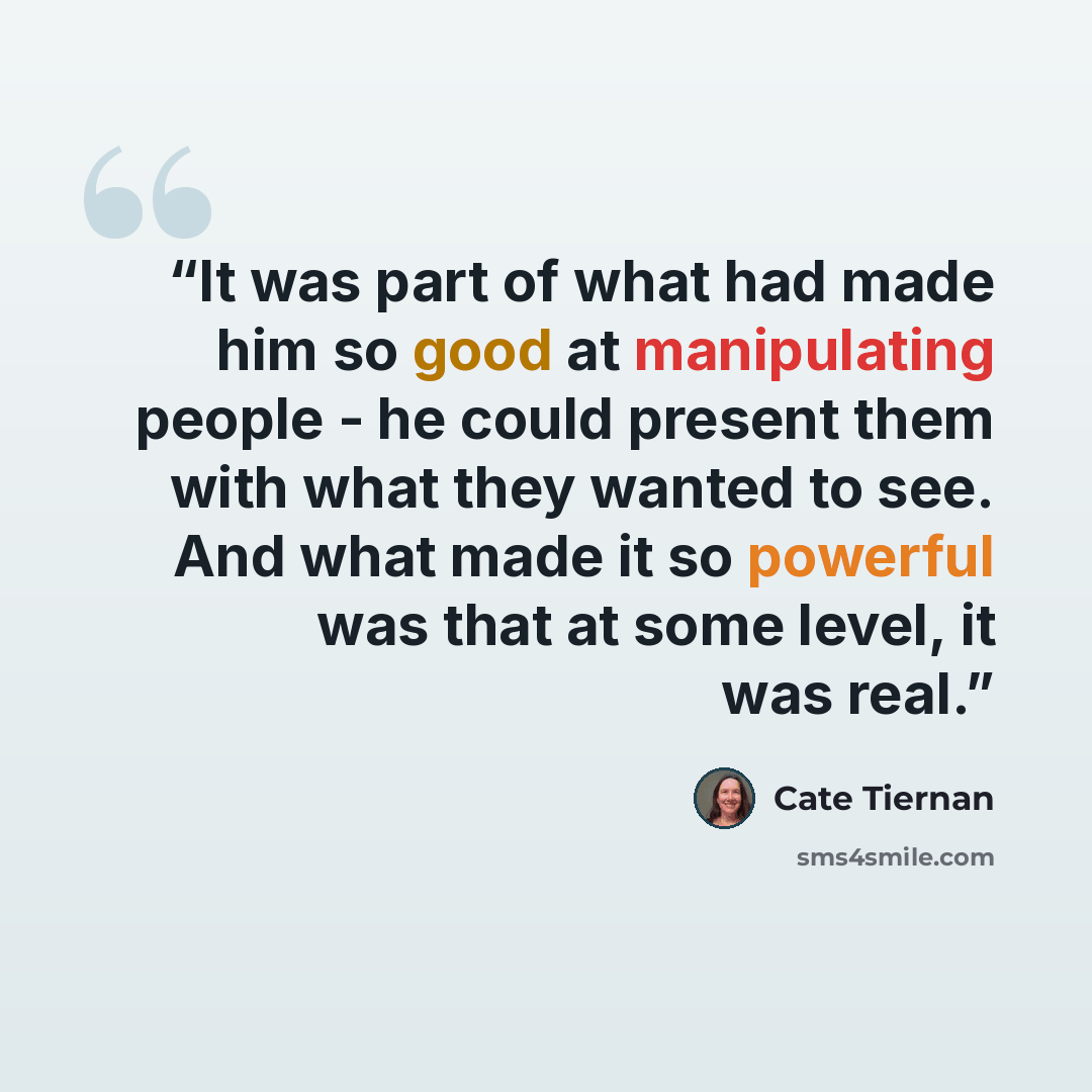 “It was part of what had made him so good at manipulating people - he could present them with what they wanted to see. And what made it so powerful was that at some level, it was real.” quote by Cate Tiernan