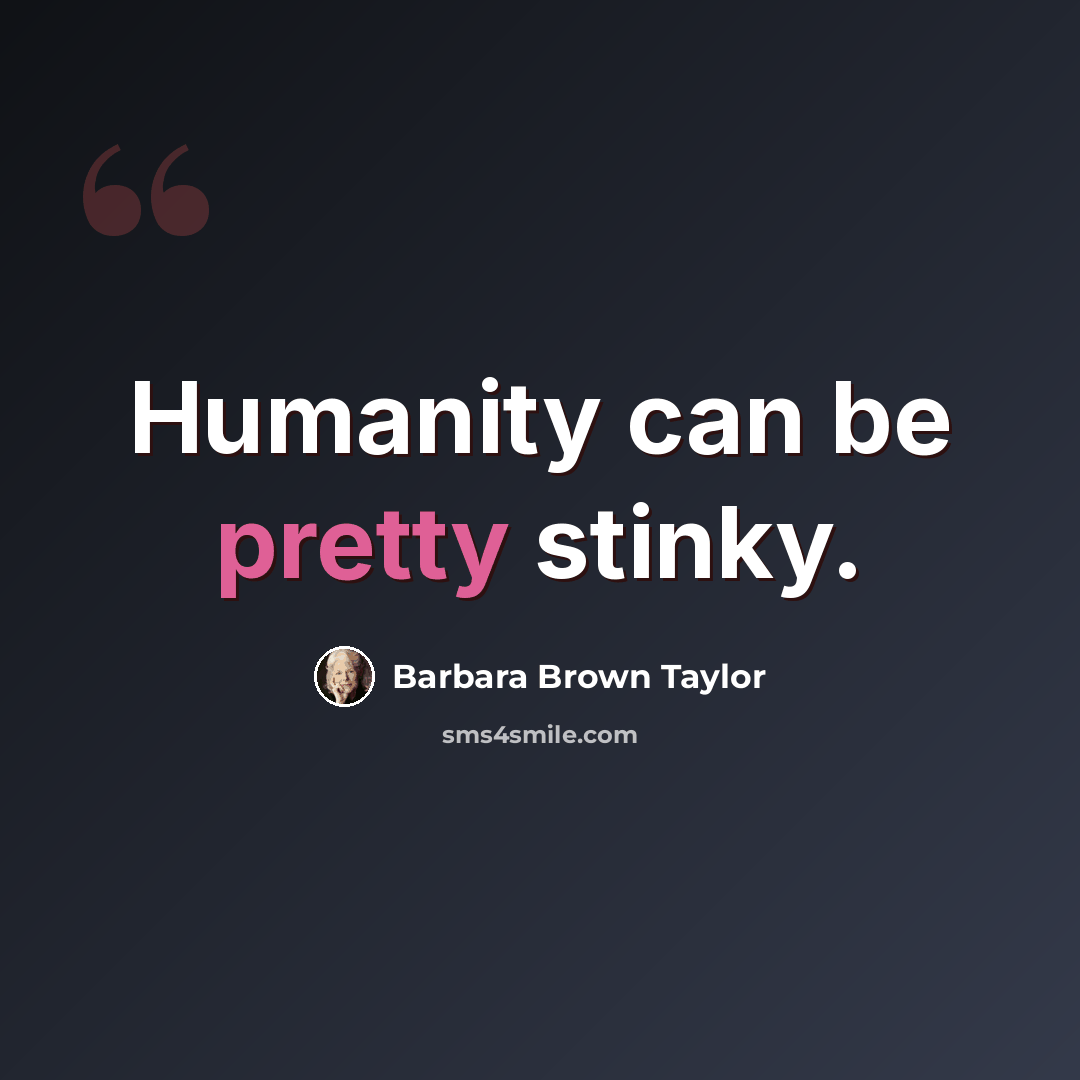 “Humanity can be pretty stinky.” quote by Barbara Brown Taylor