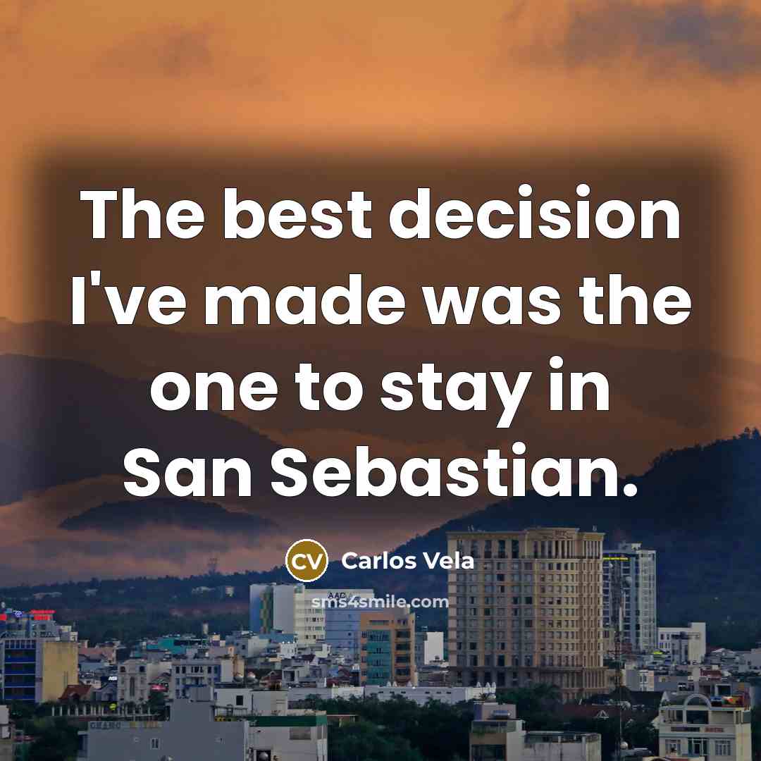 “The best decision I've made was the one to stay in San Sebastian.” quote by Carlos Vela