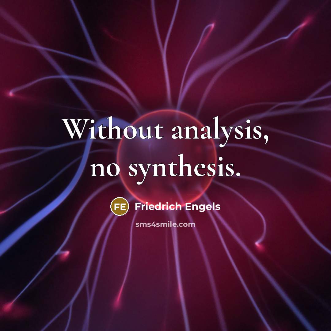 “Without analysis, no synthesis.” quote by Friedrich Engels