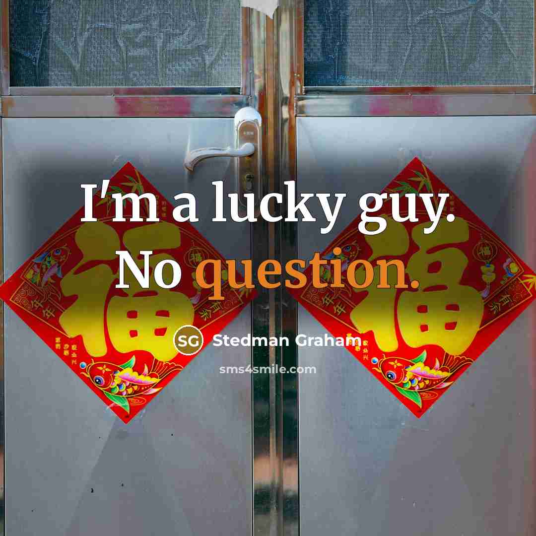 “I'm a lucky guy. No question.” quote by Stedman Graham