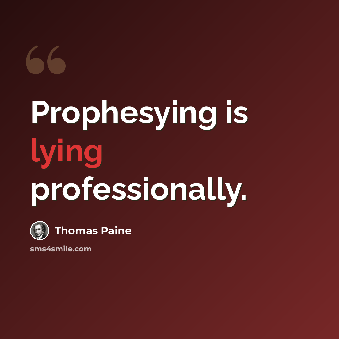 “Prophesying is lying professionally.” quote by Thomas Paine