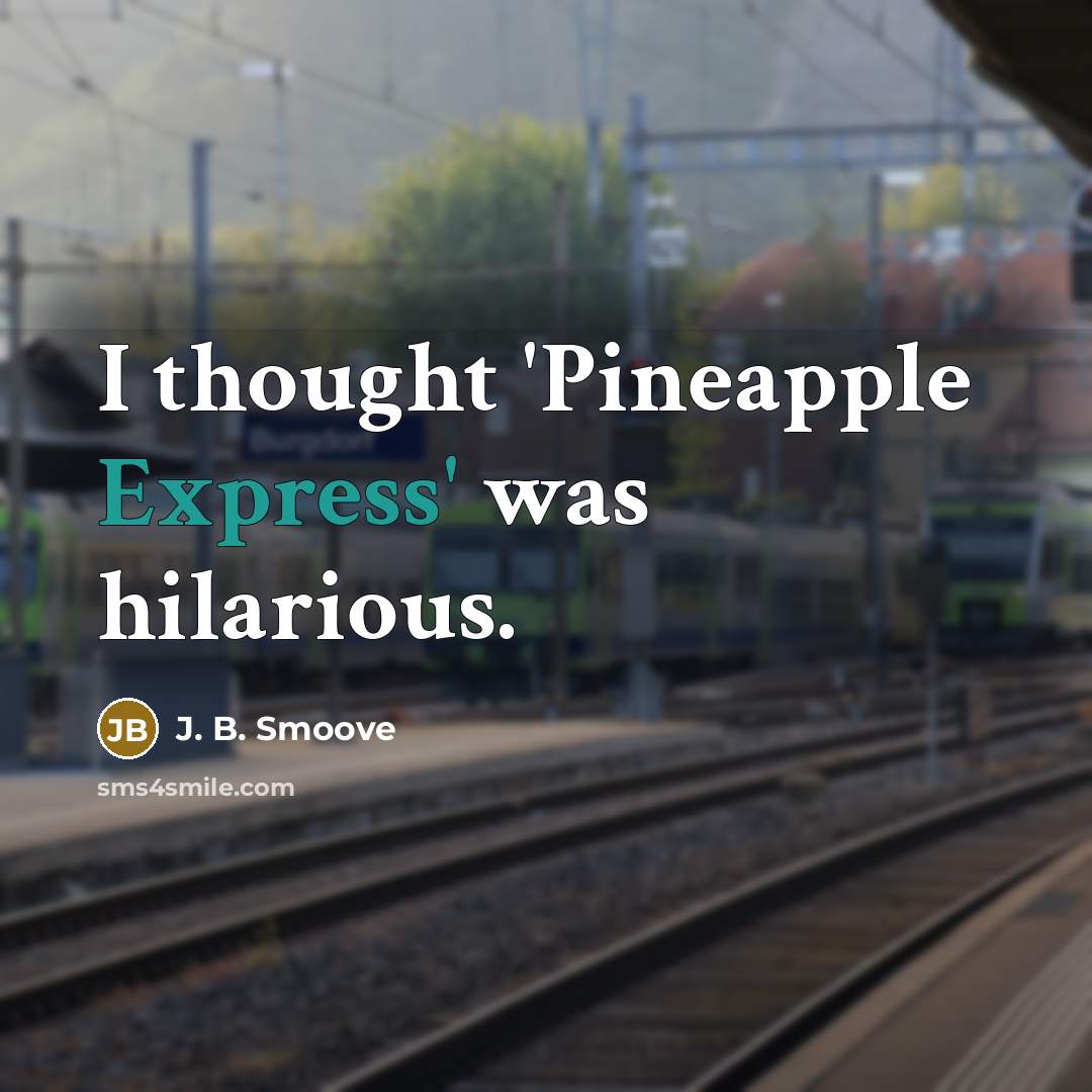 “I thought 'Pineapple Express' was hilarious.” quote by J. B. Smoove