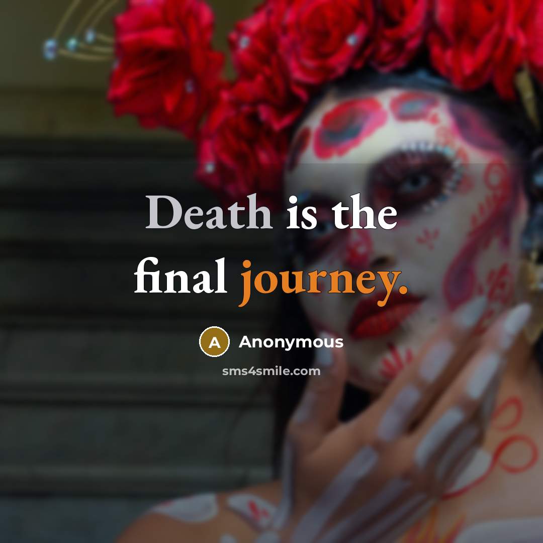“Death is the final journey.” quote by Anonymous