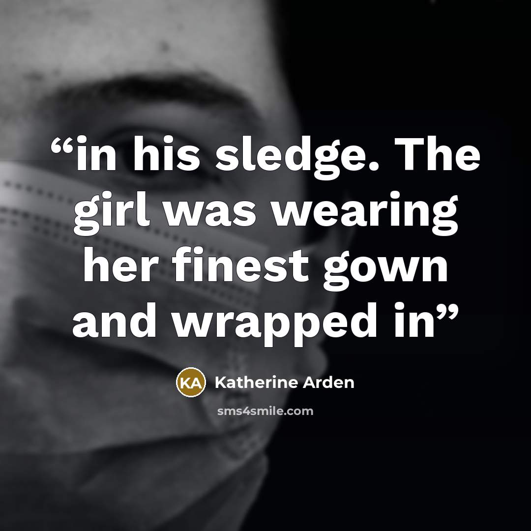 “in his sledge. The girl was wearing her finest gown and wrapped in” quote by Katherine Arden