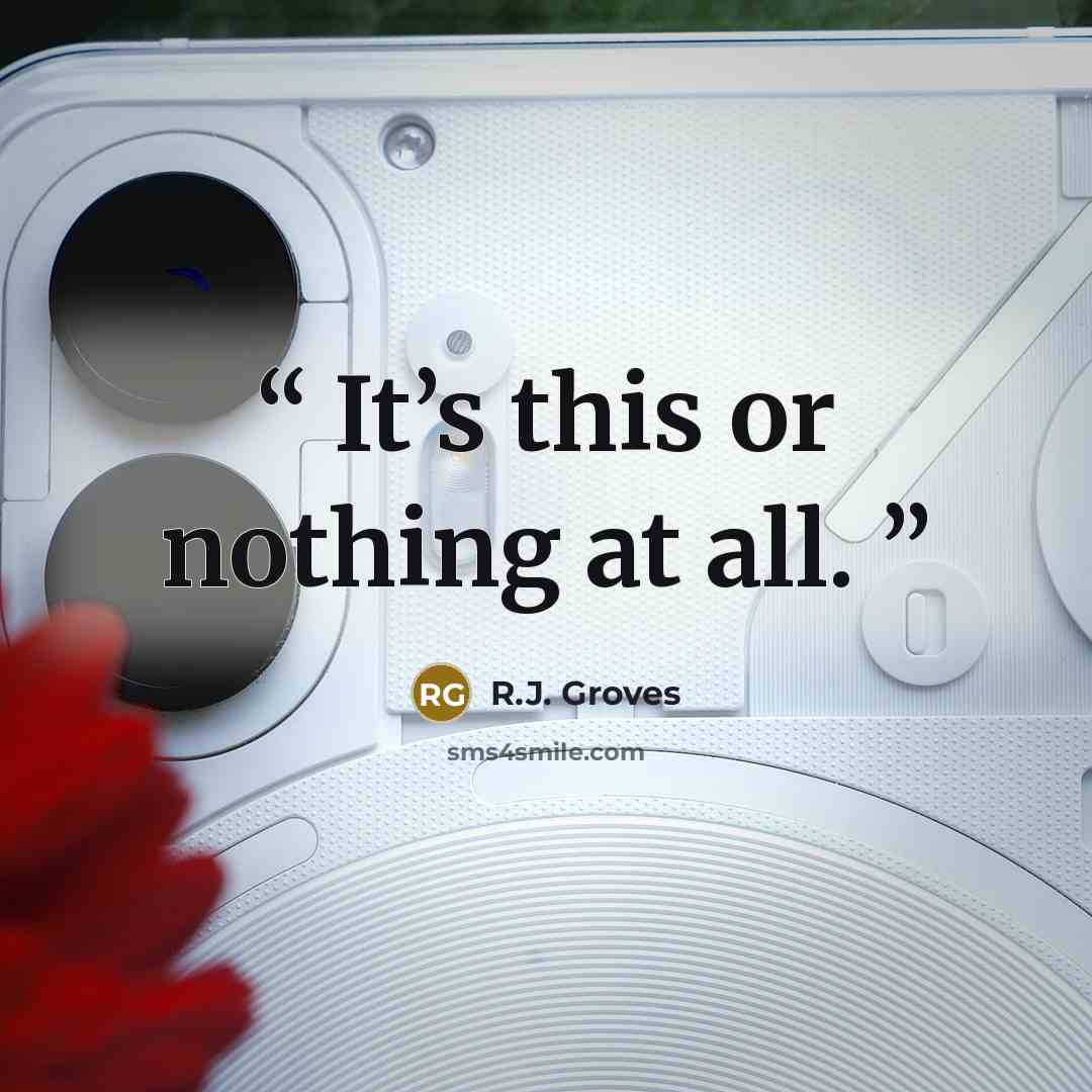 “It’s this or nothing at all.” quote by R.J. Groves