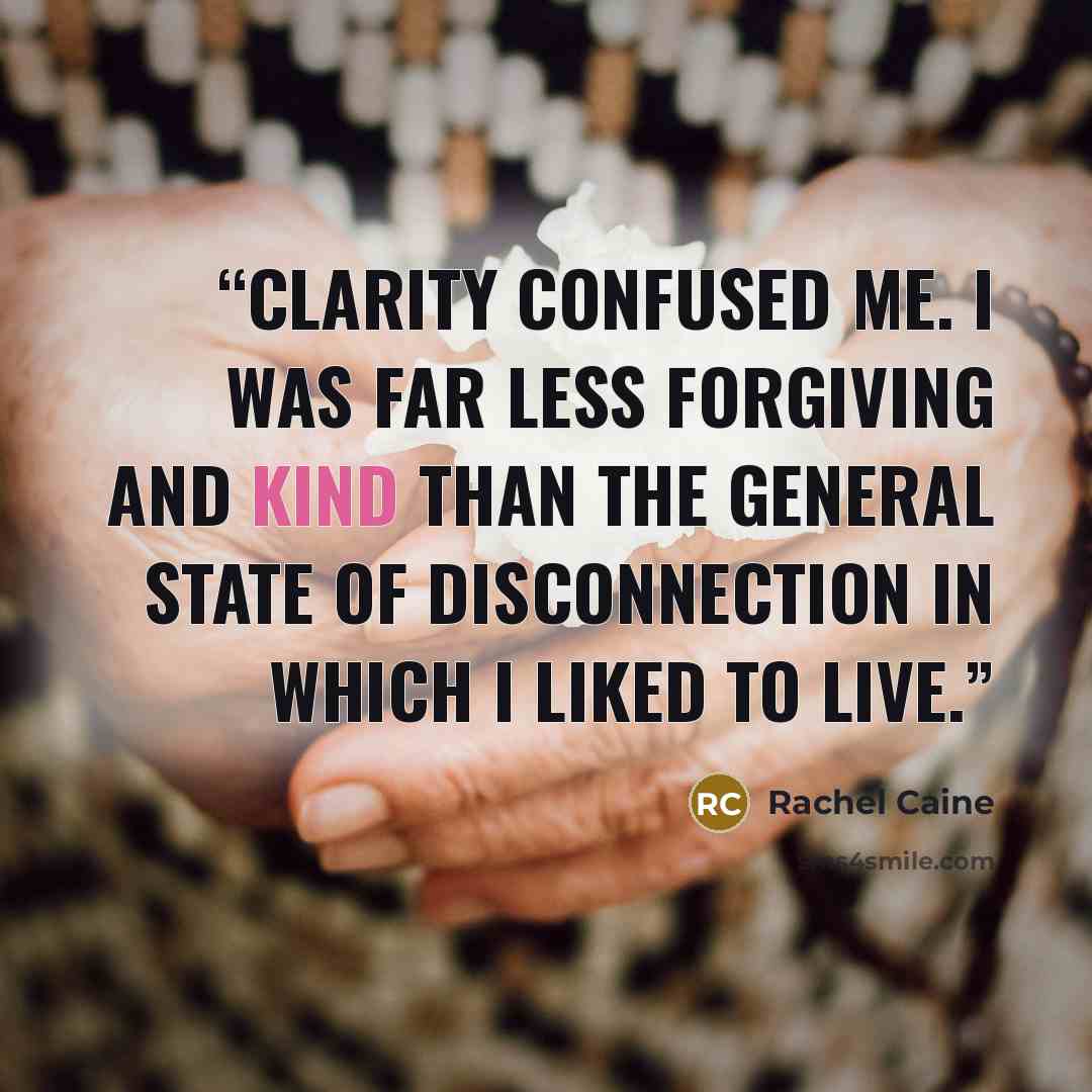 “Clarity confused me. I was far less forgiving and kind than the general state of disconnection in which I liked to live.” quote by Rachel Caine