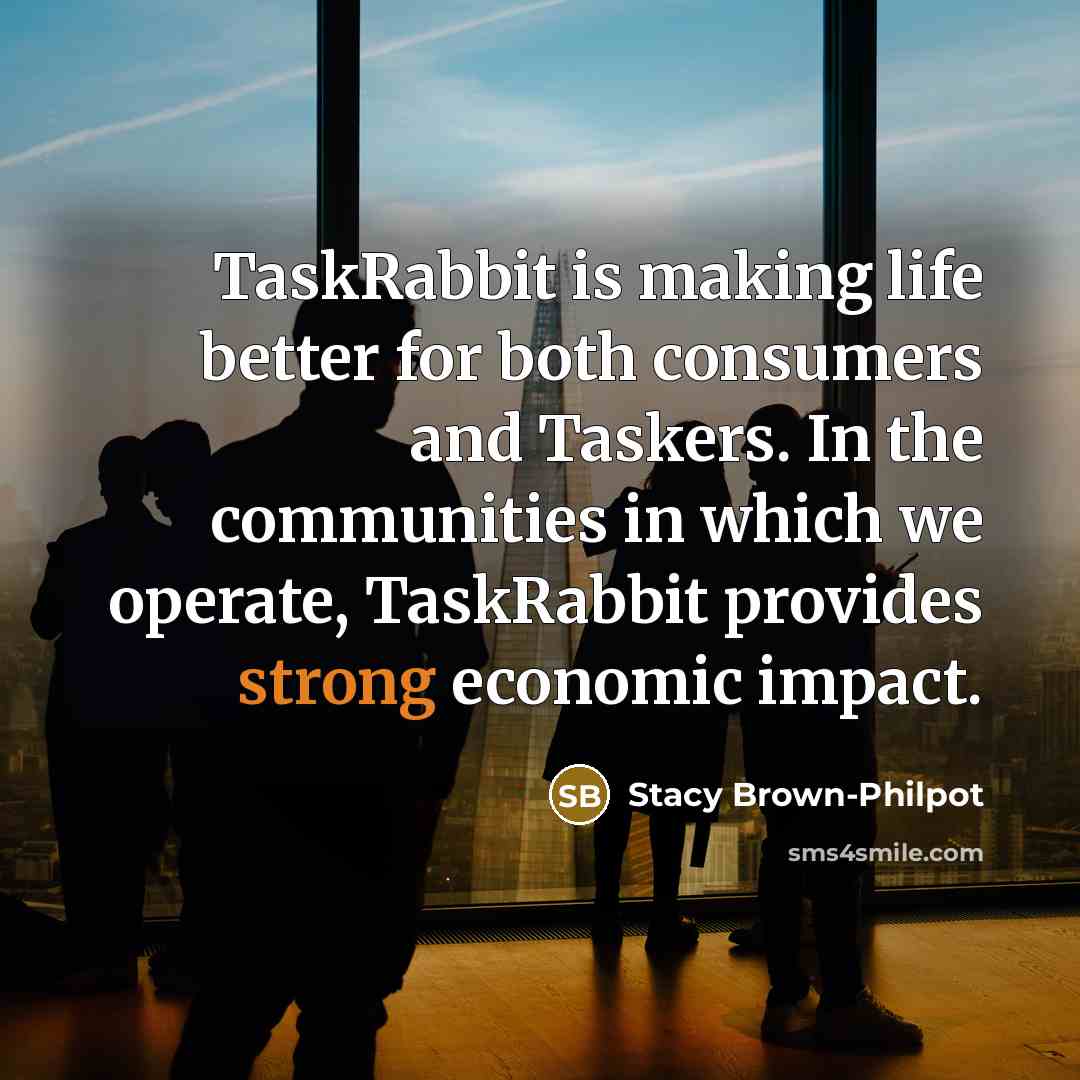 “TaskRabbit is making life better for both consumers and Taskers. In the communities in which we operate, TaskRabbit provides strong economic impact.” quote by Stacy Brown-Philpot