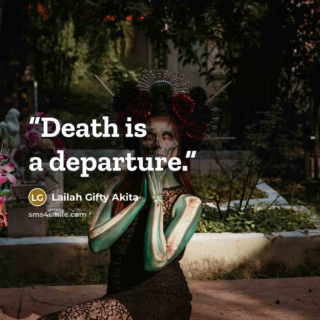 “Death is a departure.” quote by Lailah Gifty Akita