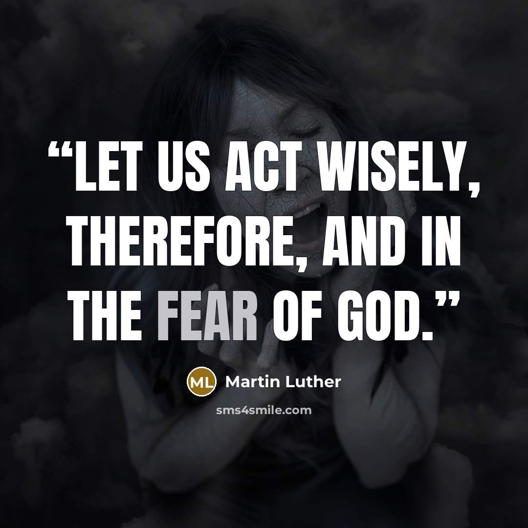 “Let us act wisely, therefore, and in the fear of God.” quote by Martin Luther