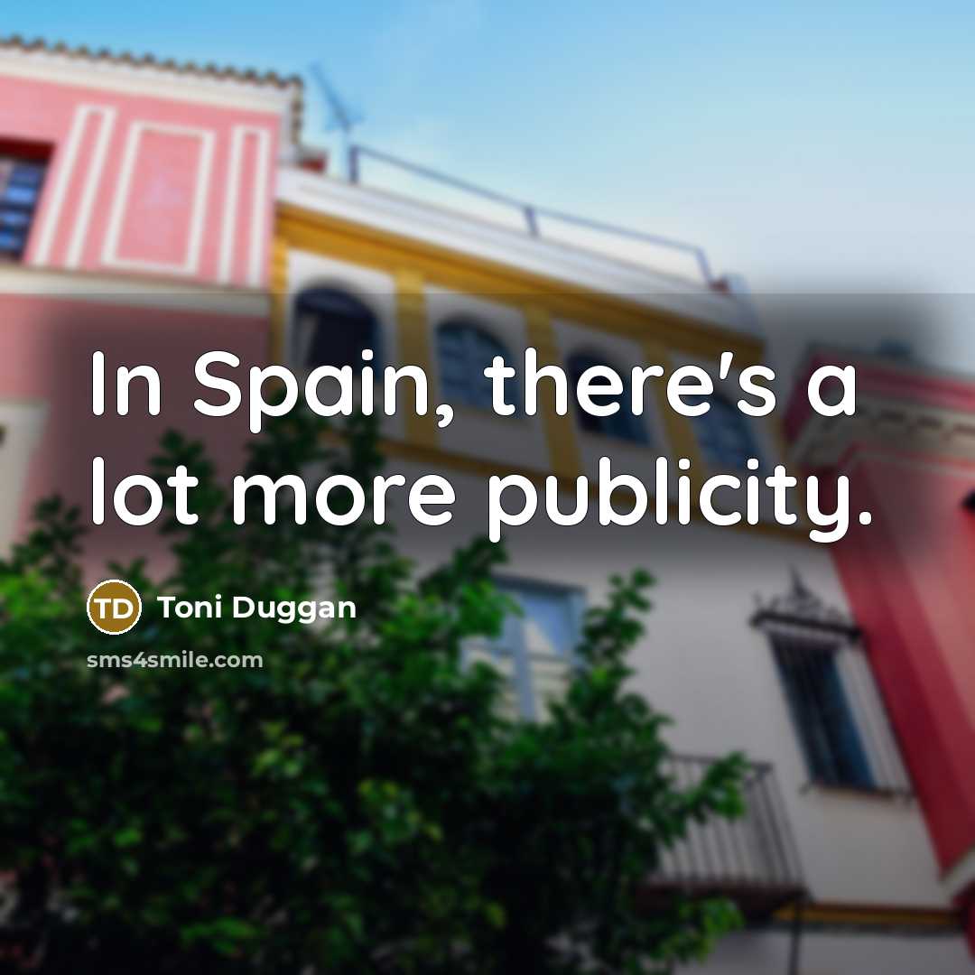 “In Spain, there's a lot more publicity.” quote by Toni Duggan