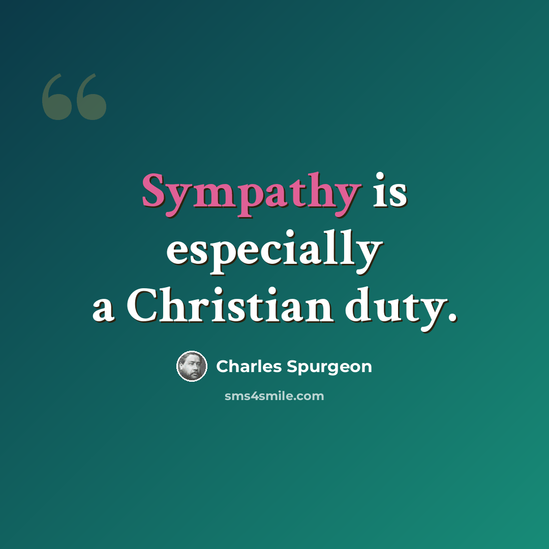 “Sympathy is especially a Christian duty.” quote by Charles Spurgeon