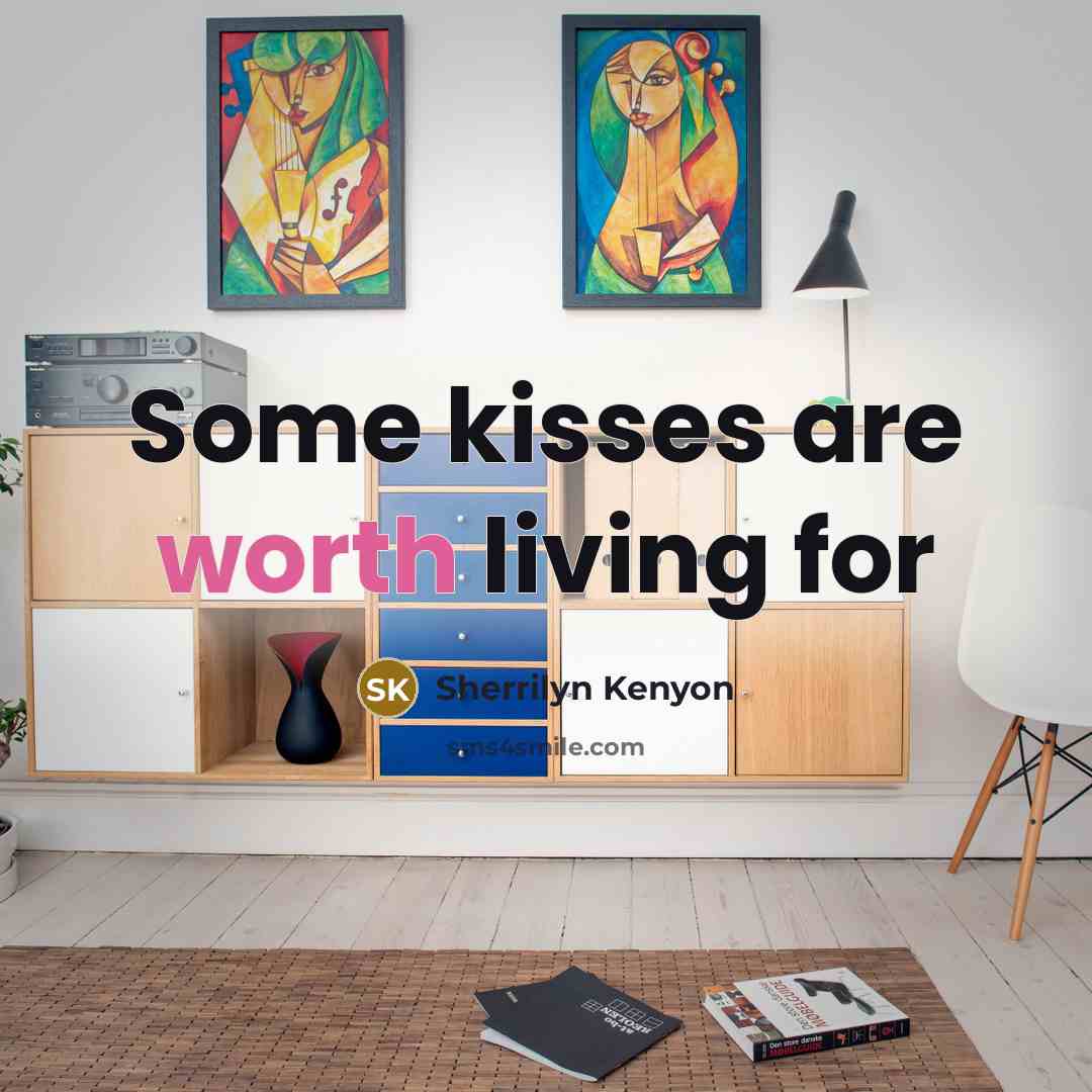 “Some kisses are worth living for” quote by Sherrilyn Kenyon