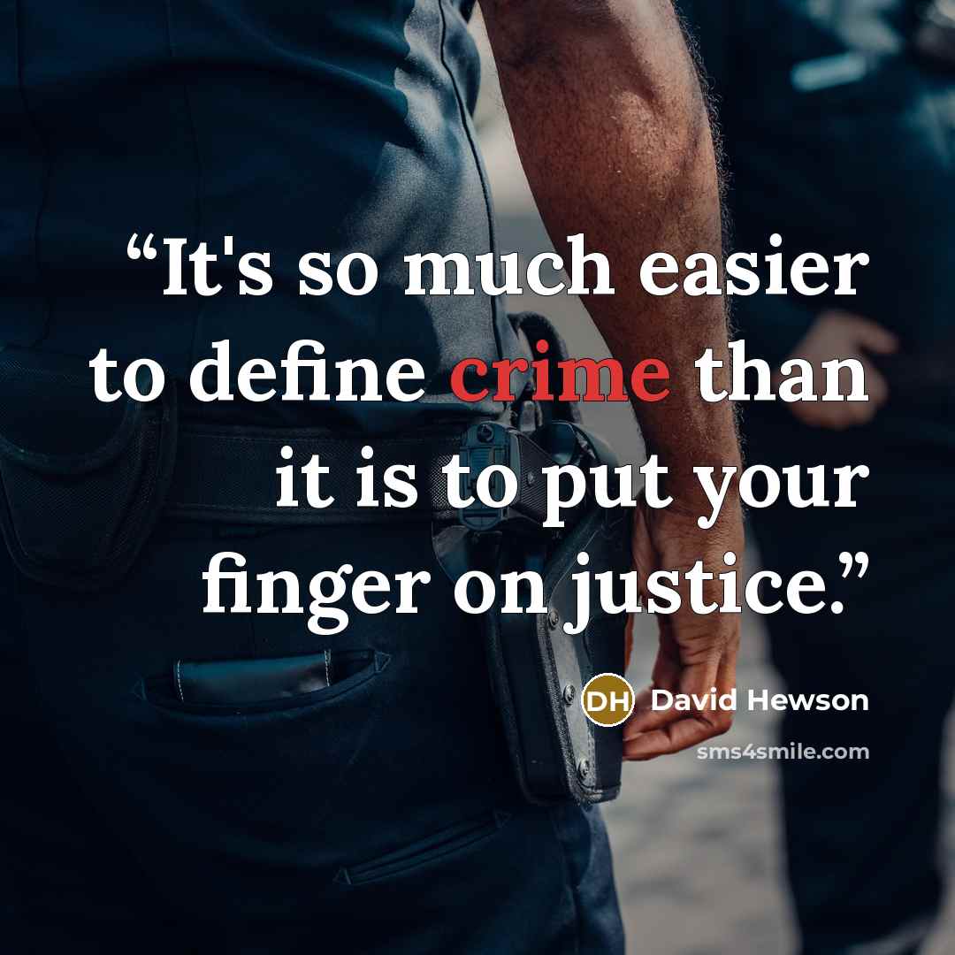 “It's so much easier to define crime than it is to put your finger on justice.” quote by David Hewson
