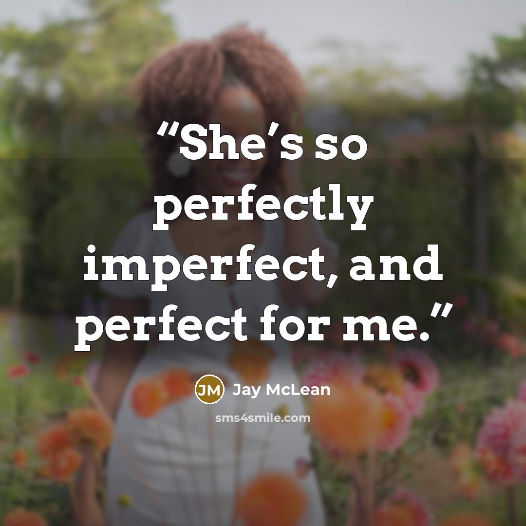 “She’s so perfectly imperfect, and perfect for me.” quote by Jay McLean