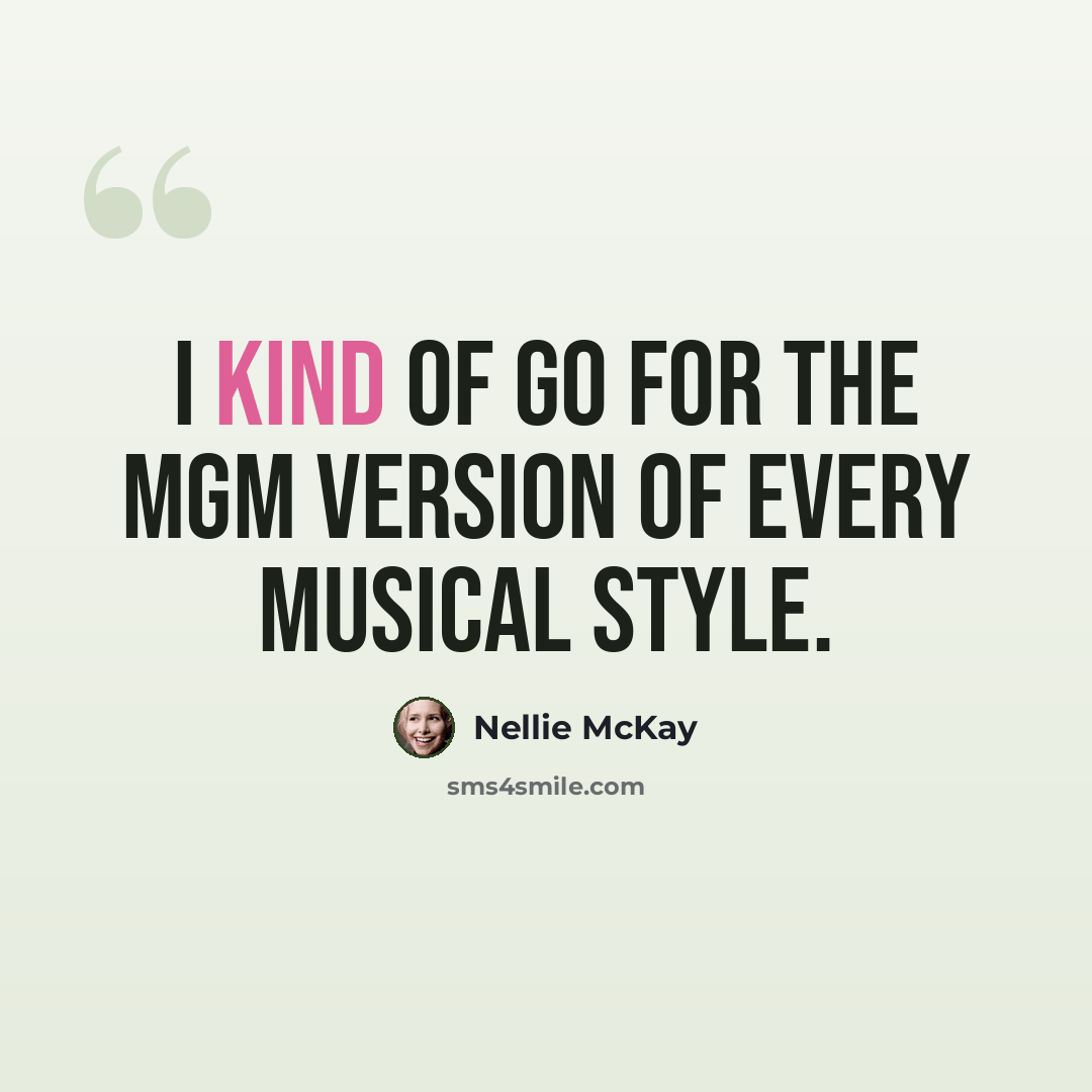 “I kind of go for the MGM version of every musical style.” quote by Nellie McKay