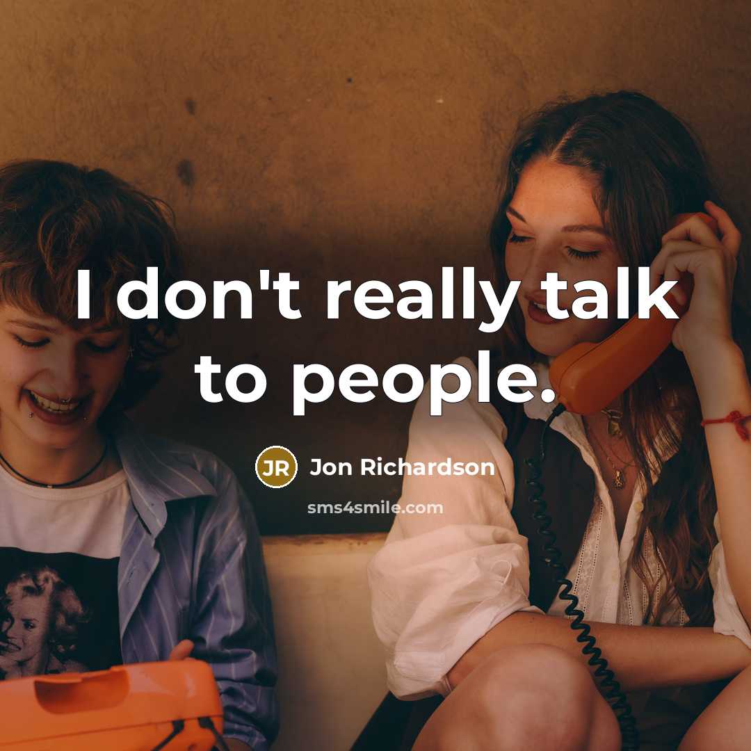 “I don't really talk to people.” quote by Jon Richardson