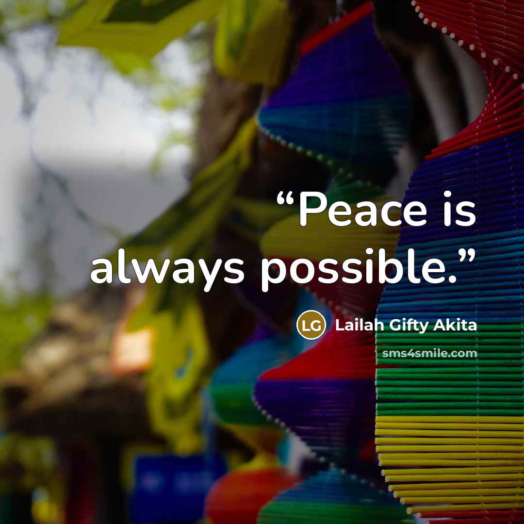 “Peace is always possible.” quote by Lailah Gifty Akita