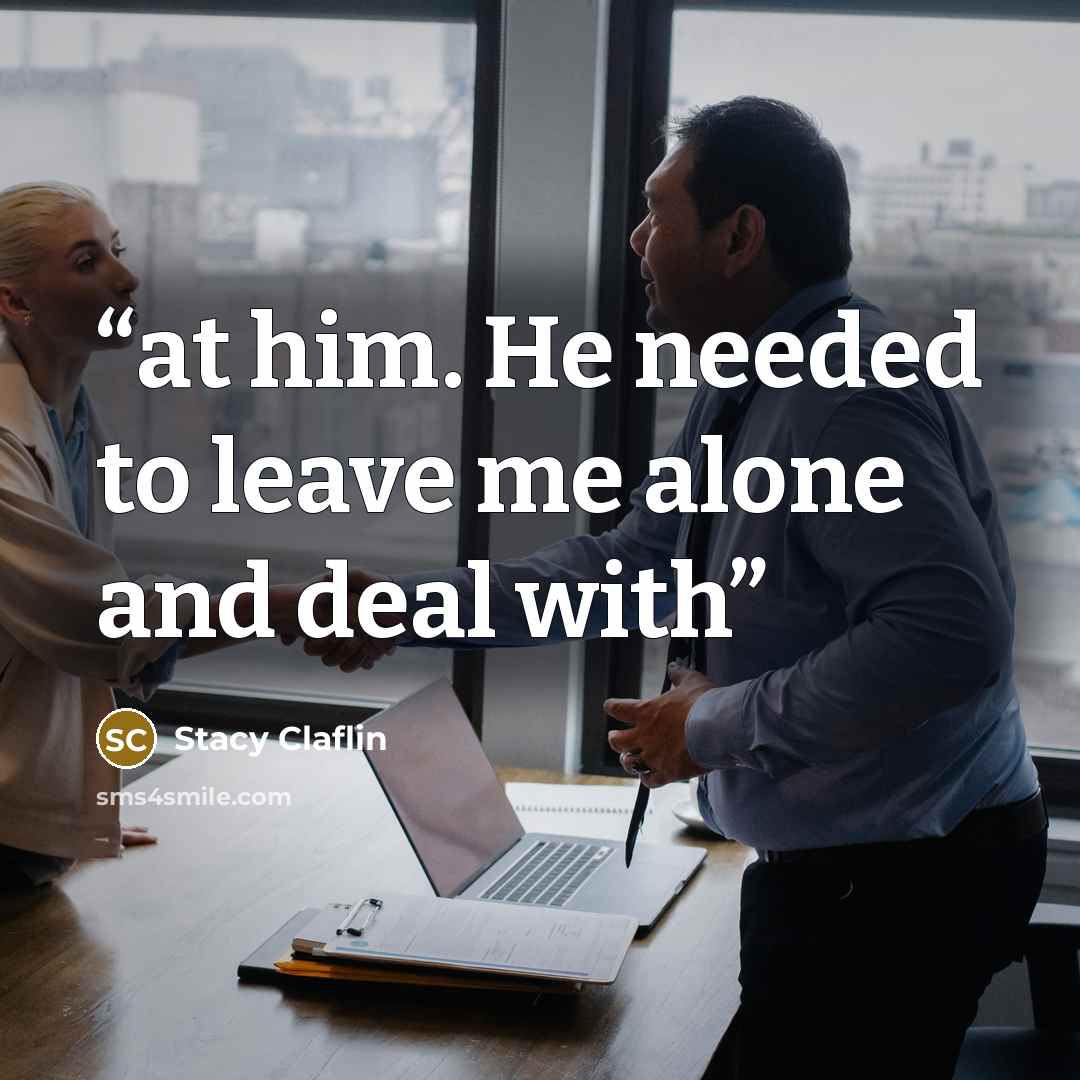 “at him. He needed to leave me alone and deal with” quote by Stacy Claflin