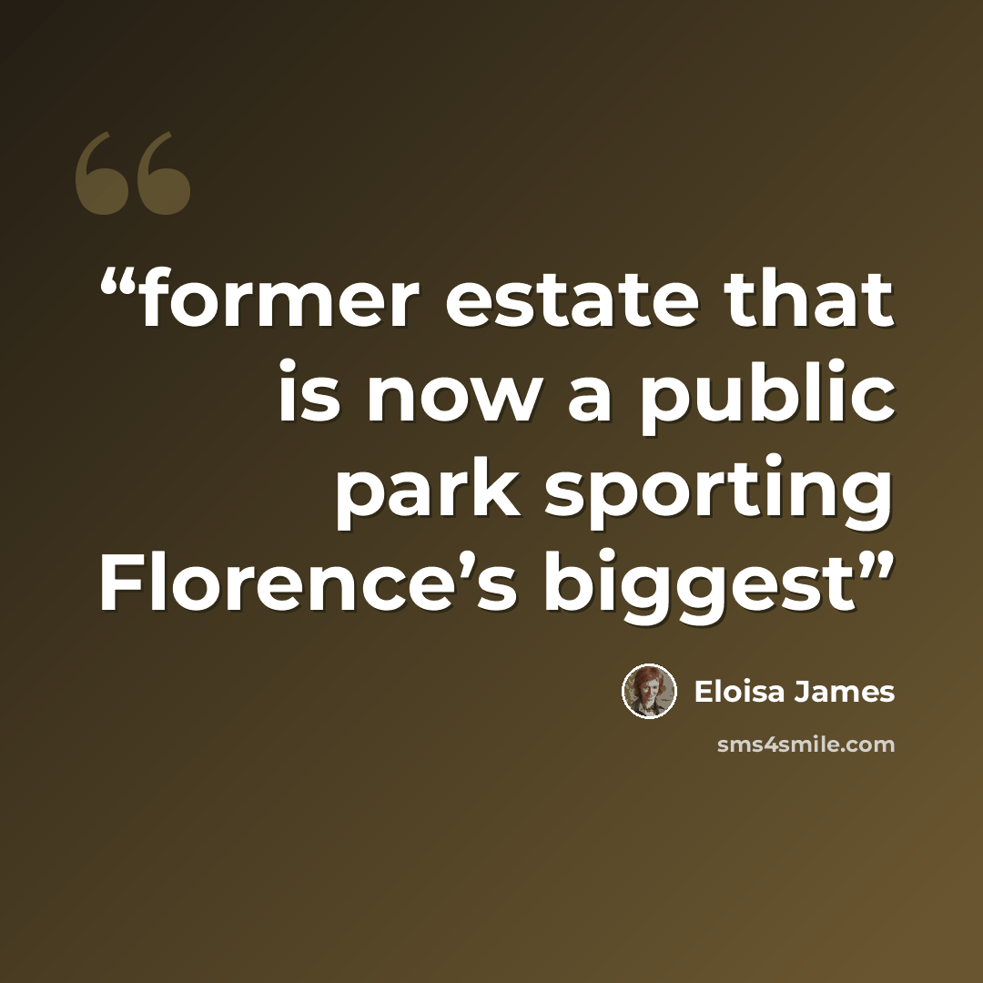 “former estate that is now a public park sporting Florence’s biggest” quote by Eloisa James