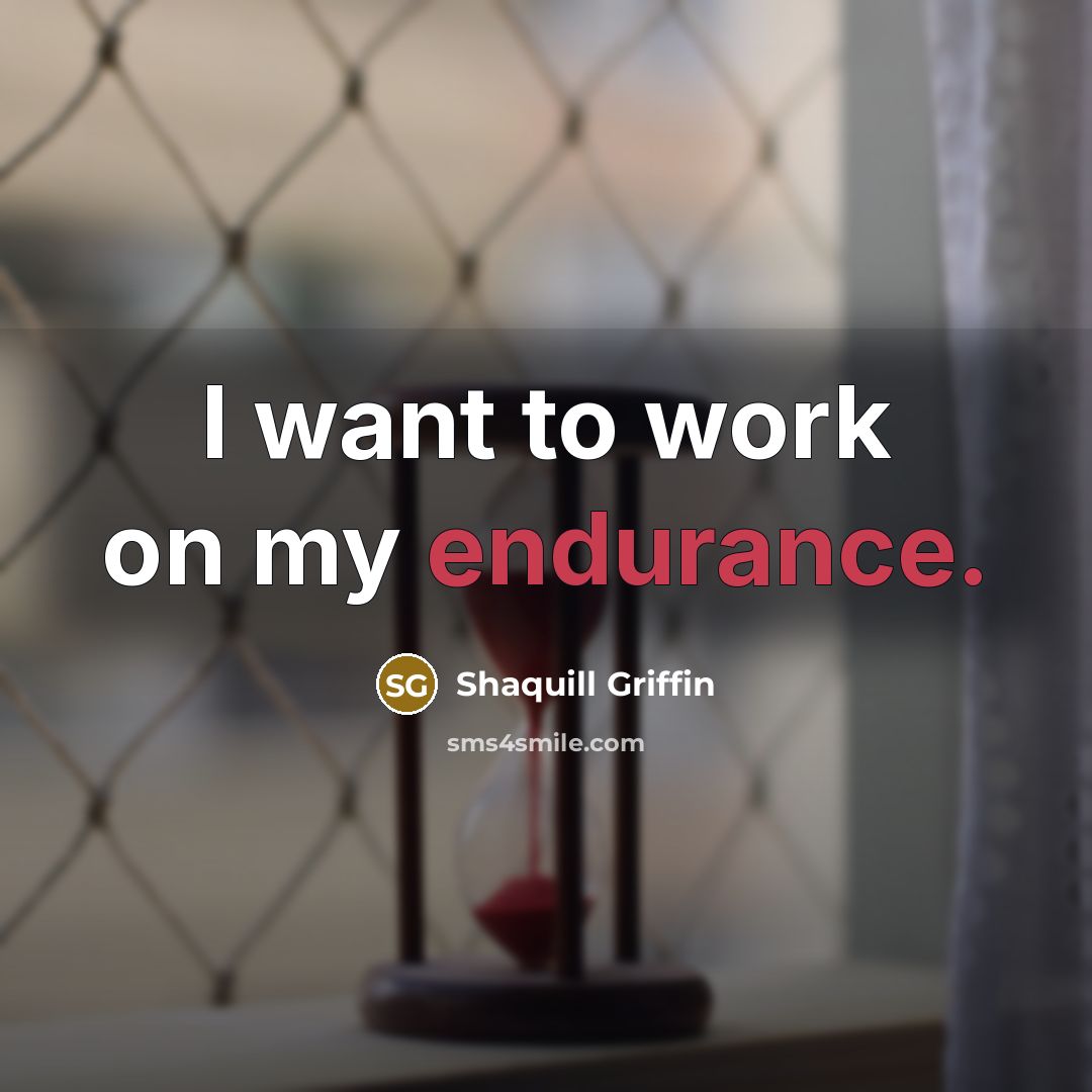 “I want to work on my endurance.” quote by Shaquill Griffin