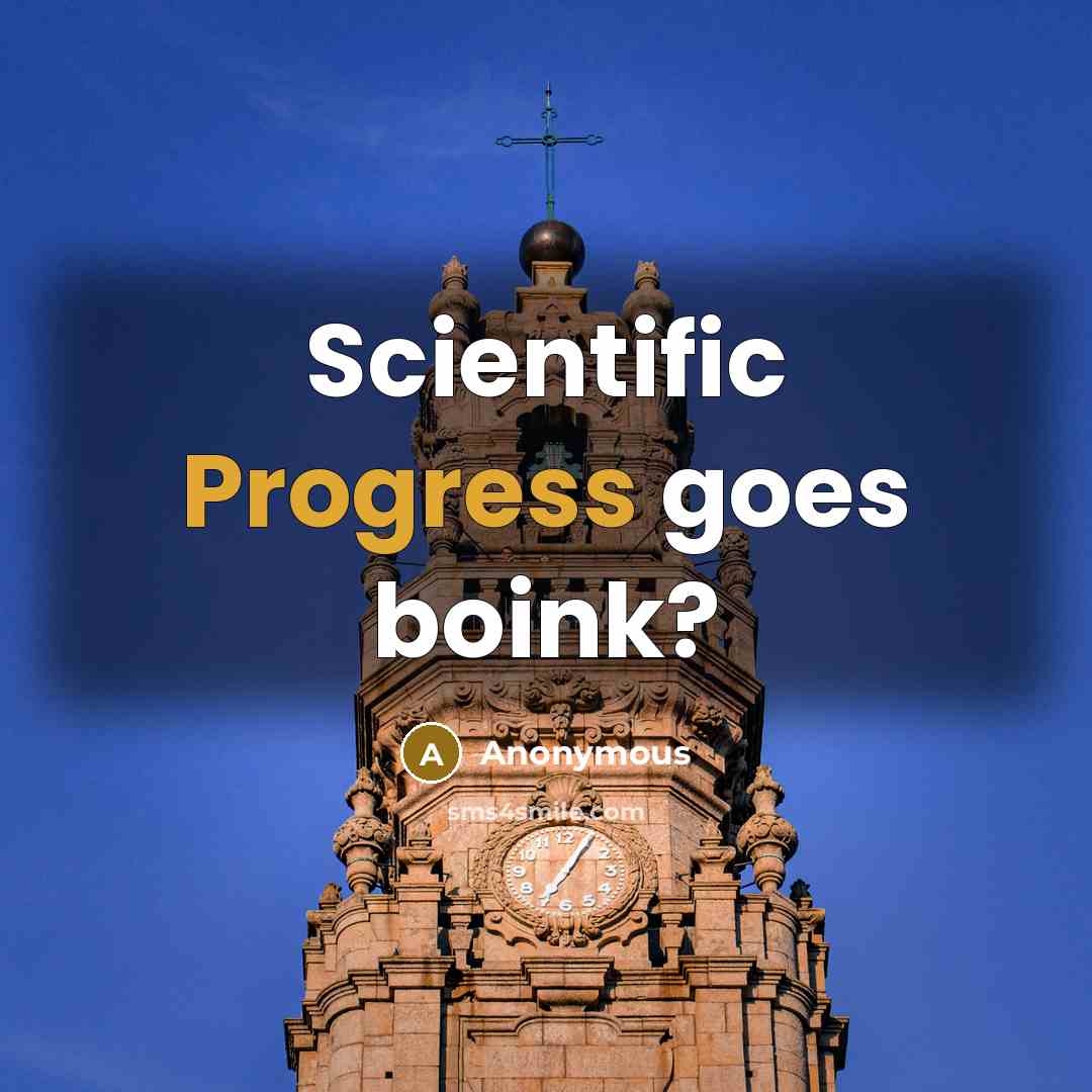 “Scientific Progress goes boink?” quote by Anonymous