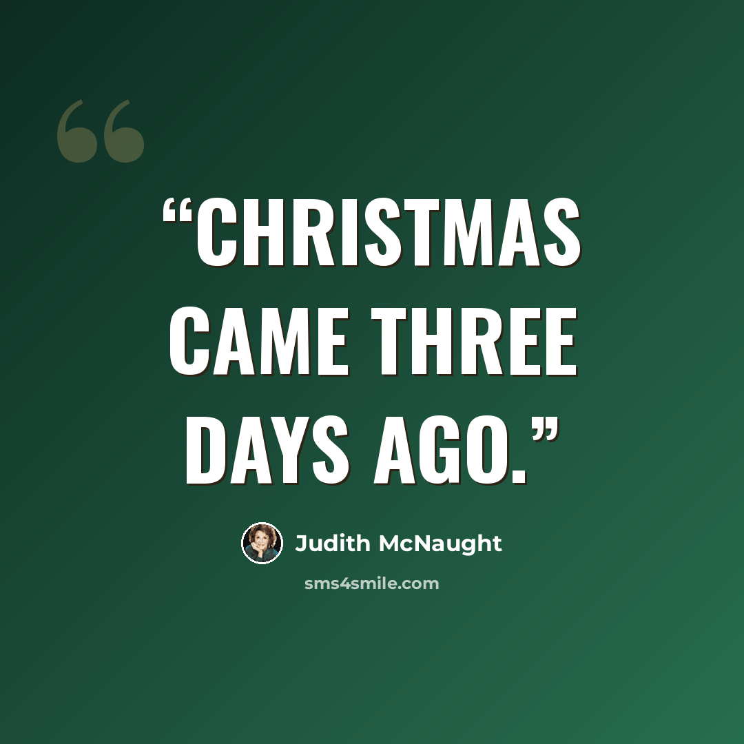 “Christmas came three days ago.” quote by Judith McNaught