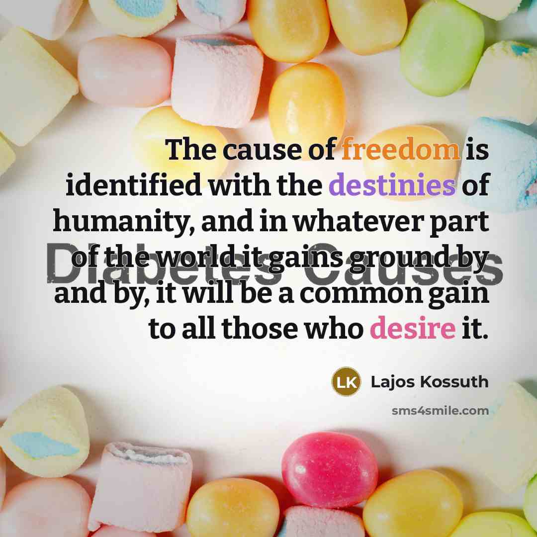“The cause of freedom is identified with the destinies of humanity, and in whatever part of the world it gains ground by and by, it will be a common gain to all those who desire it.” quote by Lajos Kossuth