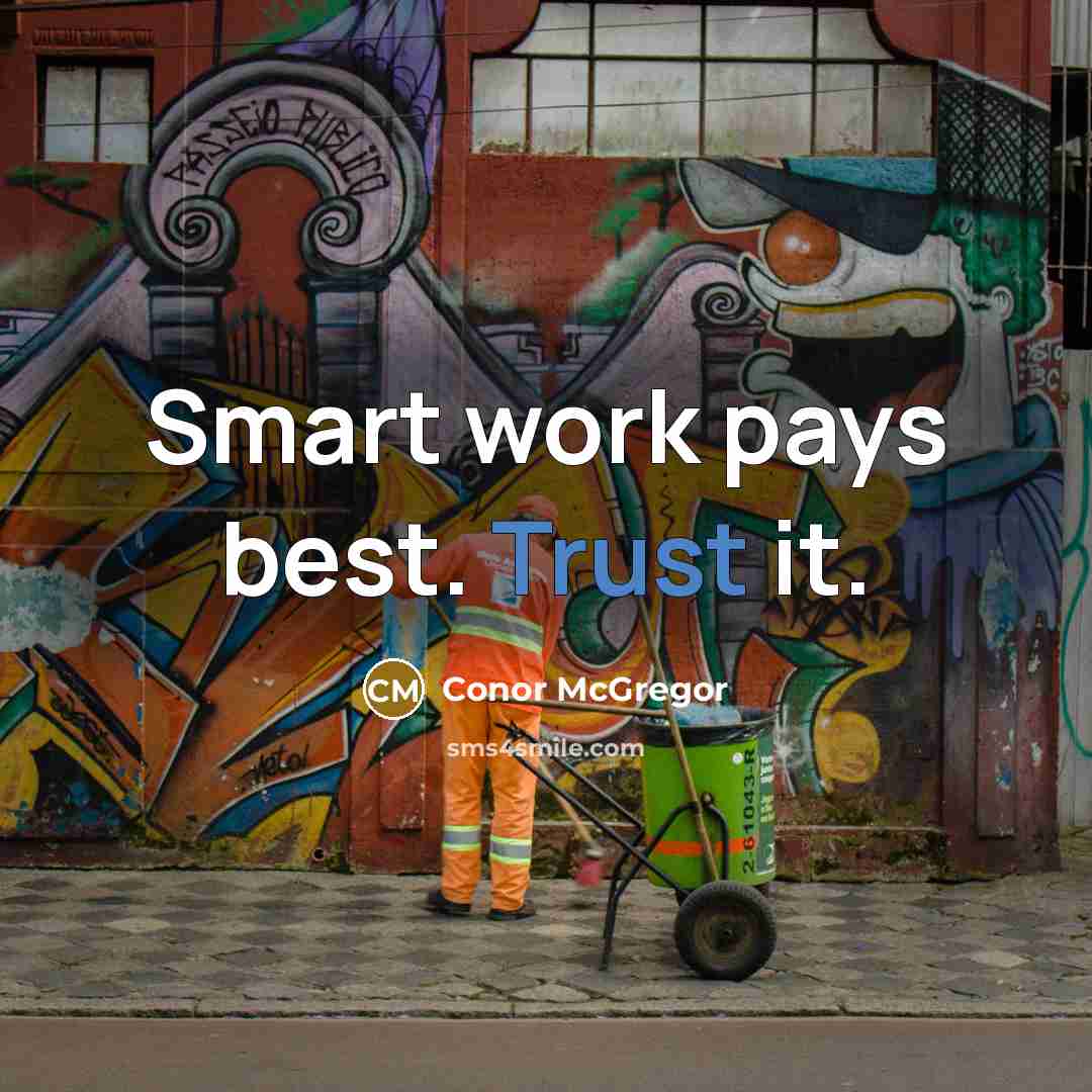 “Smart work pays best. Trust it.” quote by Conor McGregor