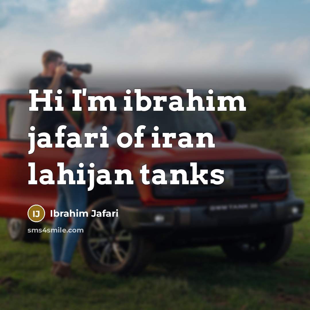 “Hi I'm ibrahim jafari of iran lahijan tanks” quote by Ibrahim Jafari