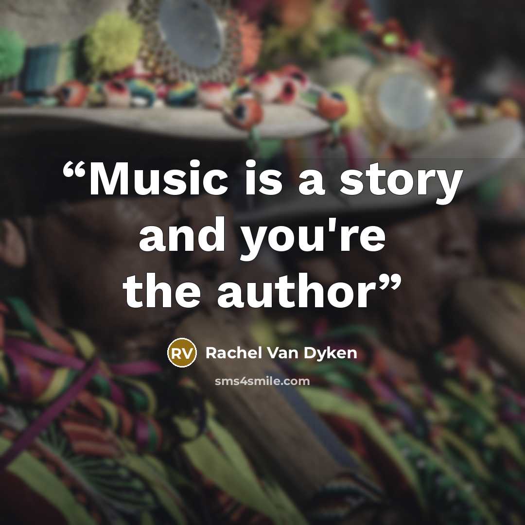 “Music is a story and you're the author” quote by Rachel Van Dyken