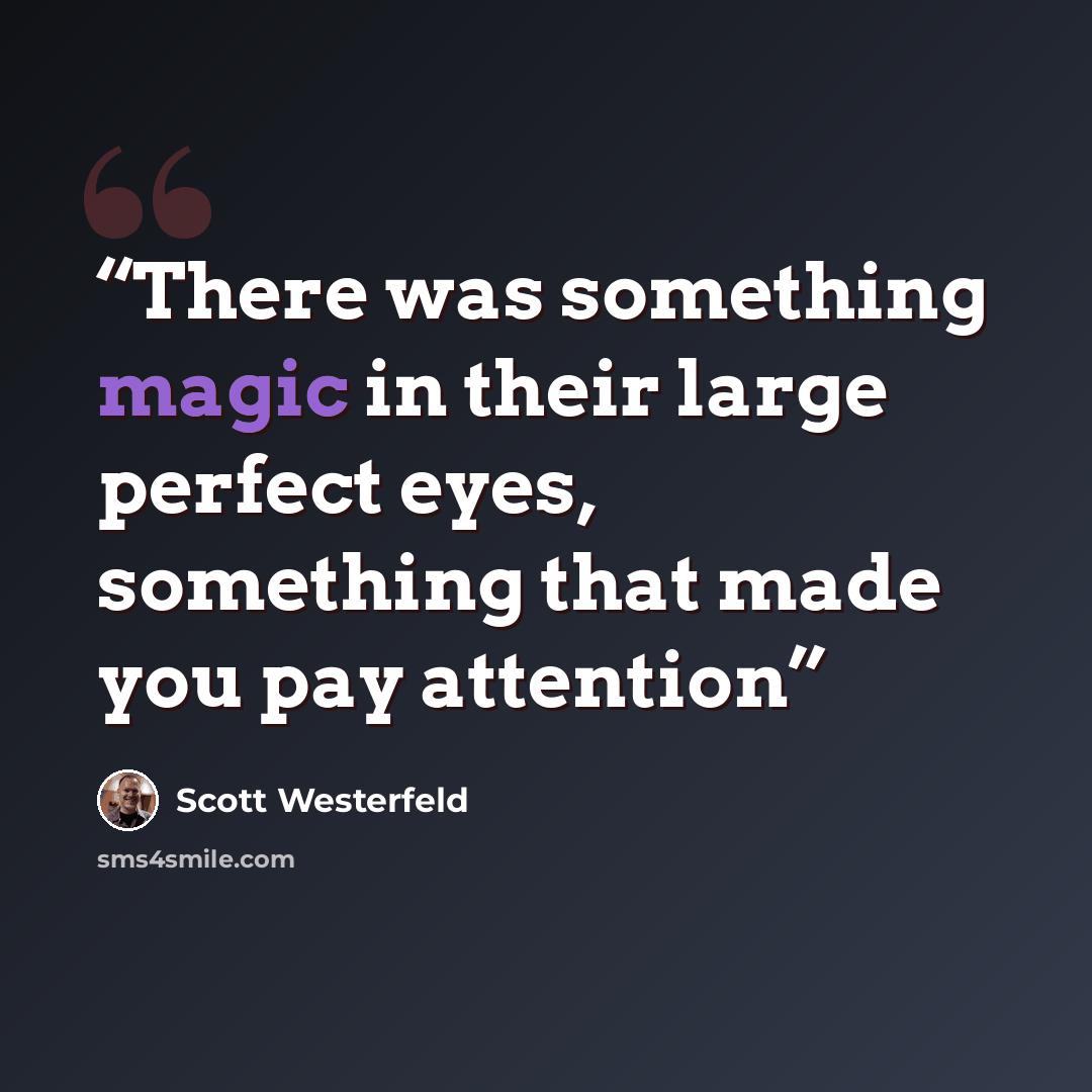 “There was something magic in their large perfect eyes, something that made you pay attention” quote by Scott Westerfeld
