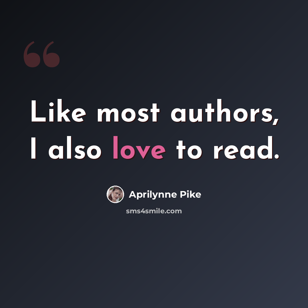 “Like most authors, I also love to read.” quote by Aprilynne Pike
