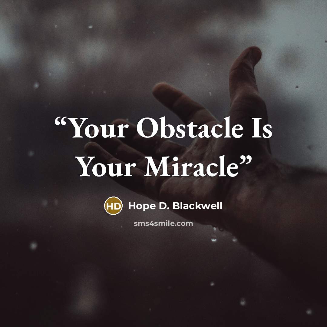 “Your Obstacle Is Your Miracle” quote by Hope D. Blackwell