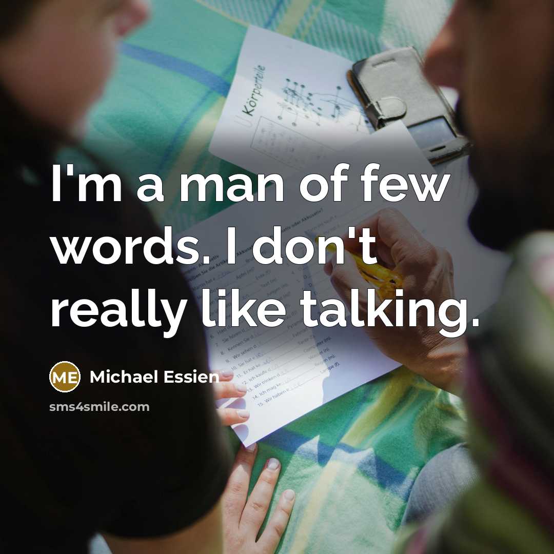“I'm a man of few words. I don't really like talking.” quote by Michael Essien