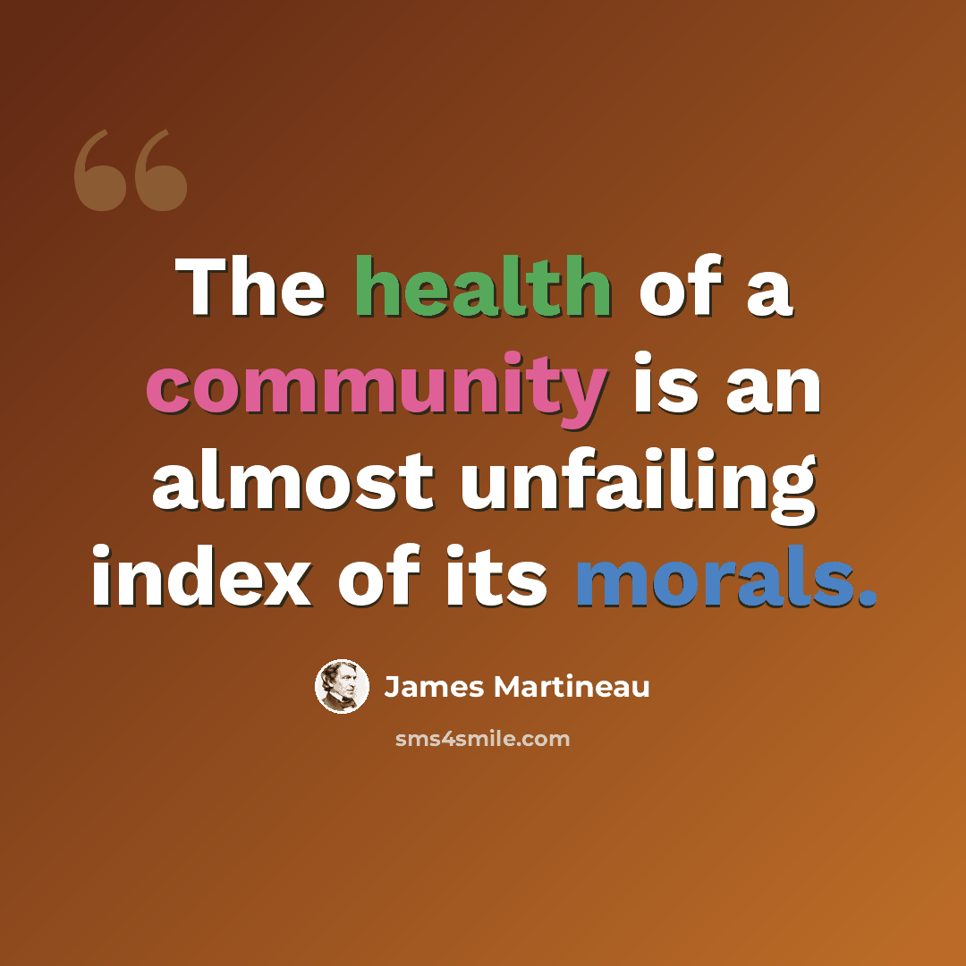 “The health of a community is an almost unfailing index of its morals.” quote by James Martineau