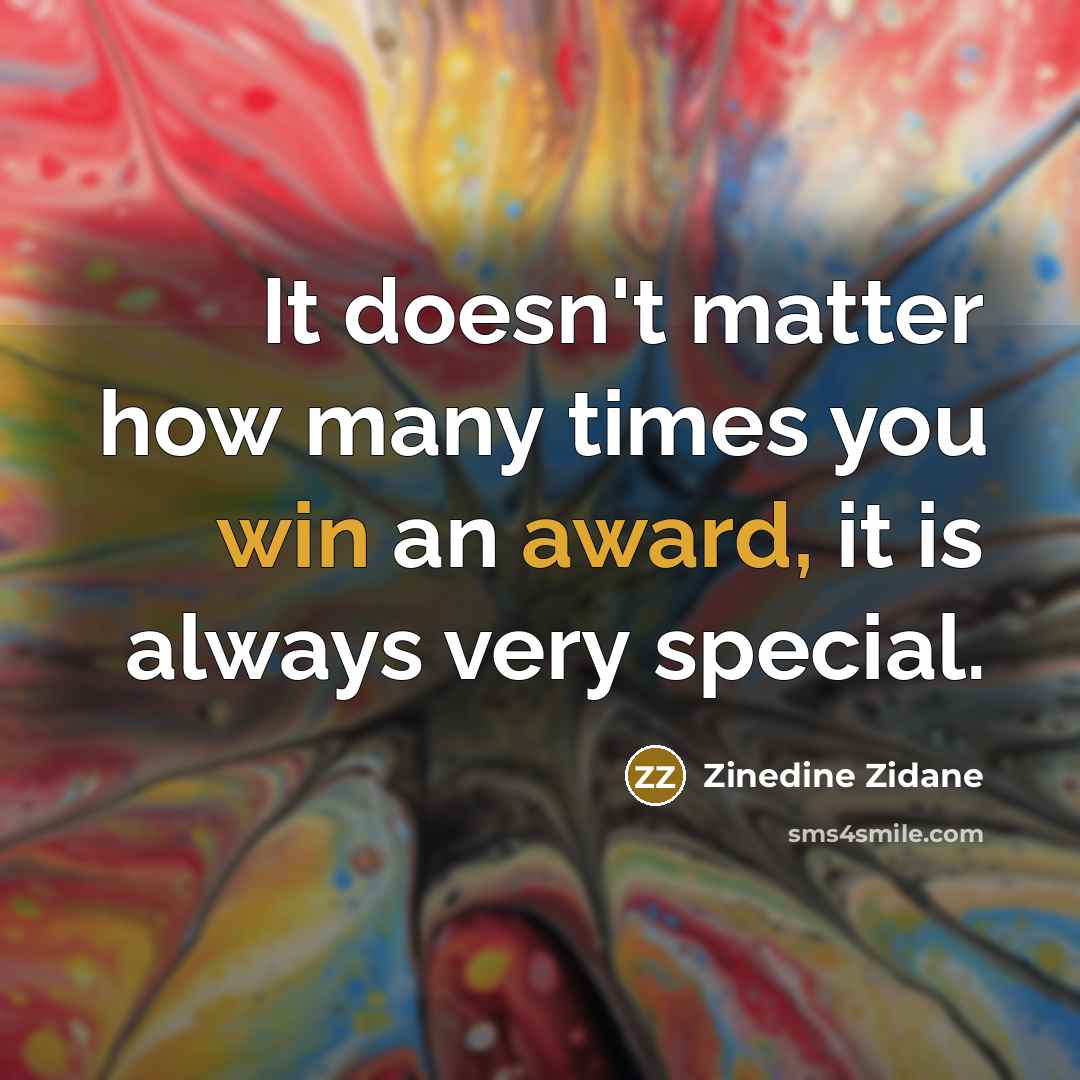 “It doesn't matter how many times you win an award, it is always very special.” quote by Zinedine Zidane