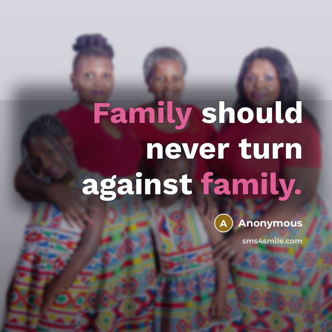 “Family should never turn against family.” quote by Anonymous