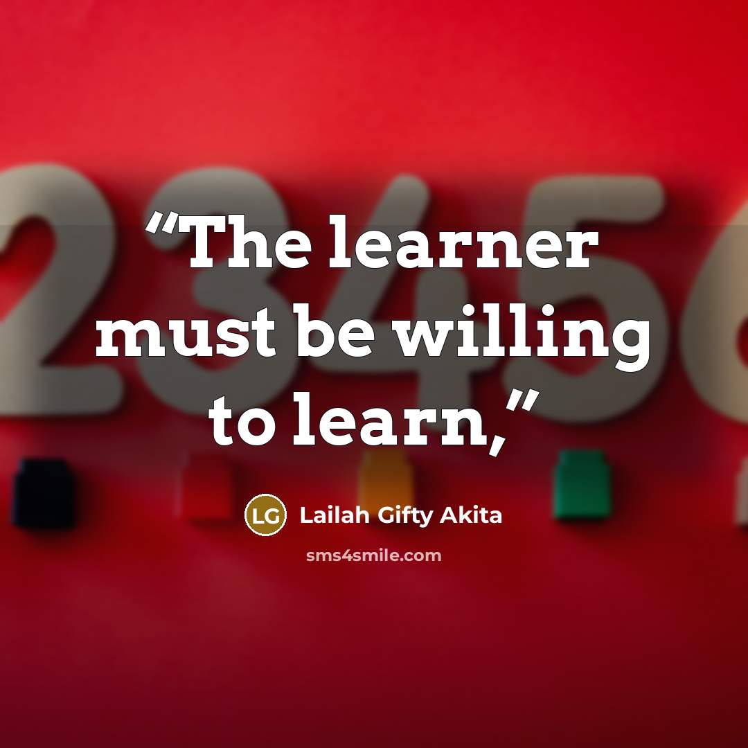 “The learner must be willing to learn,” quote by Lailah Gifty Akita