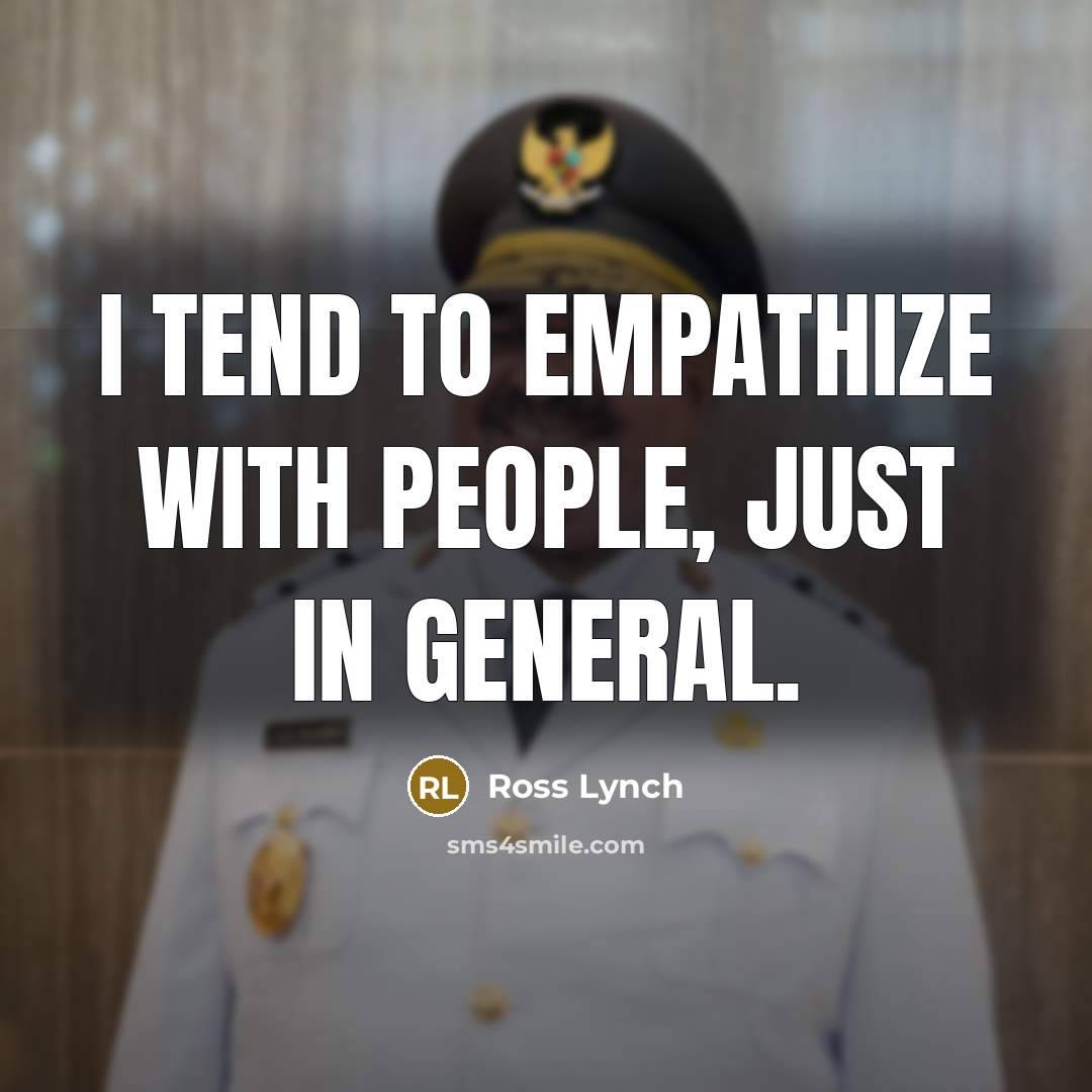 “I tend to empathize with people, just in general.” quote by Ross Lynch