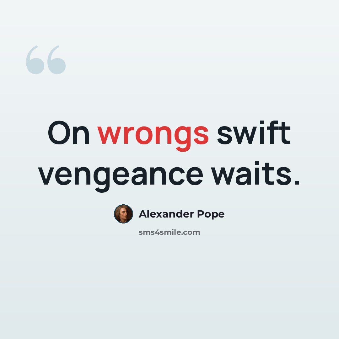 “On wrongs swift vengeance waits.” quote by Alexander Pope