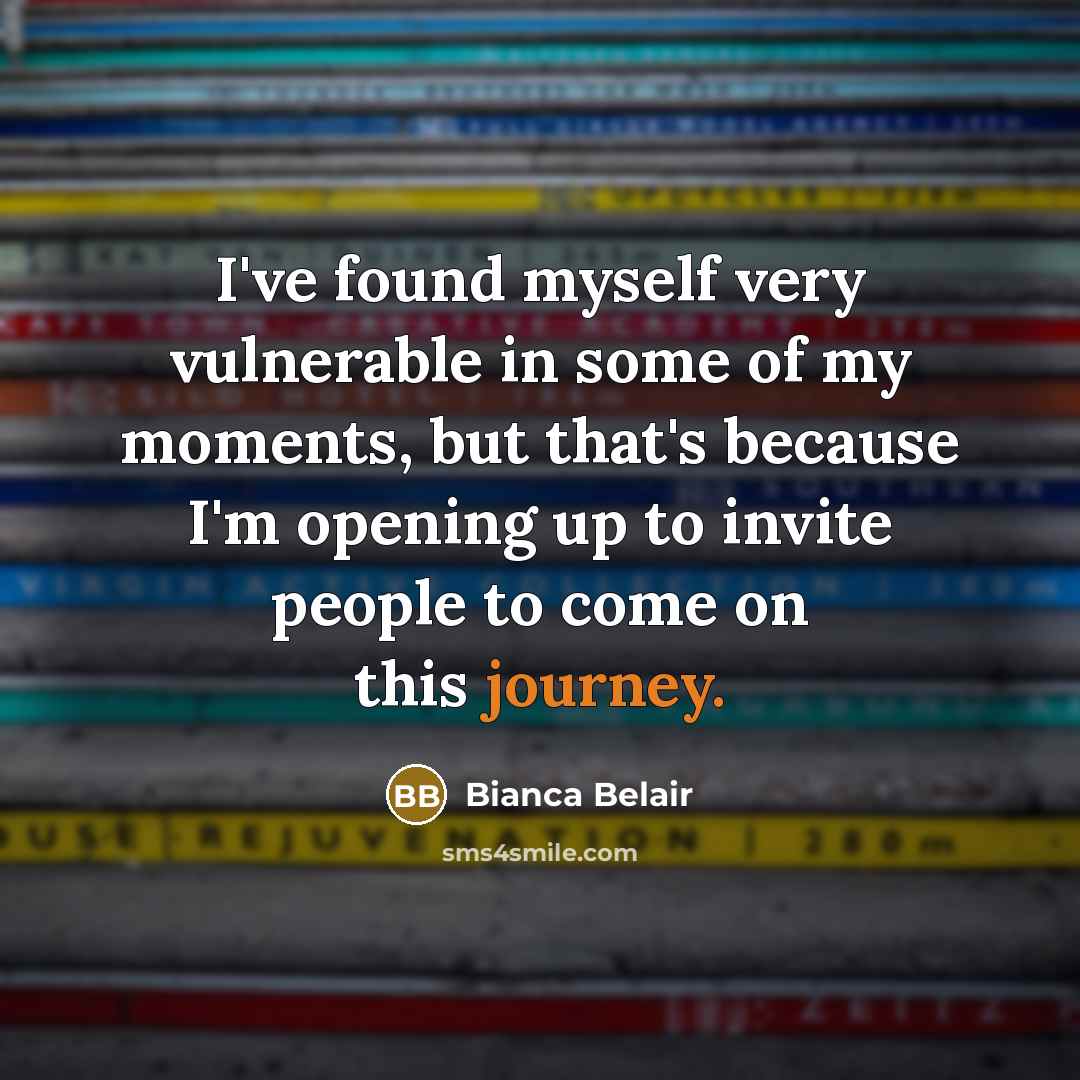 “I've found myself very vulnerable in some of my moments, but that's because I'm opening up to invite people to come on this journey.” quote by Bianca Belair