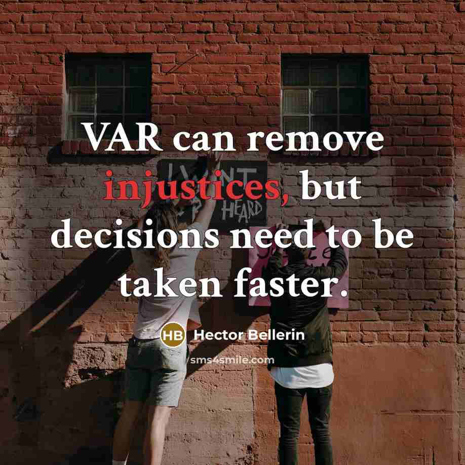 “VAR can remove injustices, but decisions need to be taken faster.” quote by Hector Bellerin