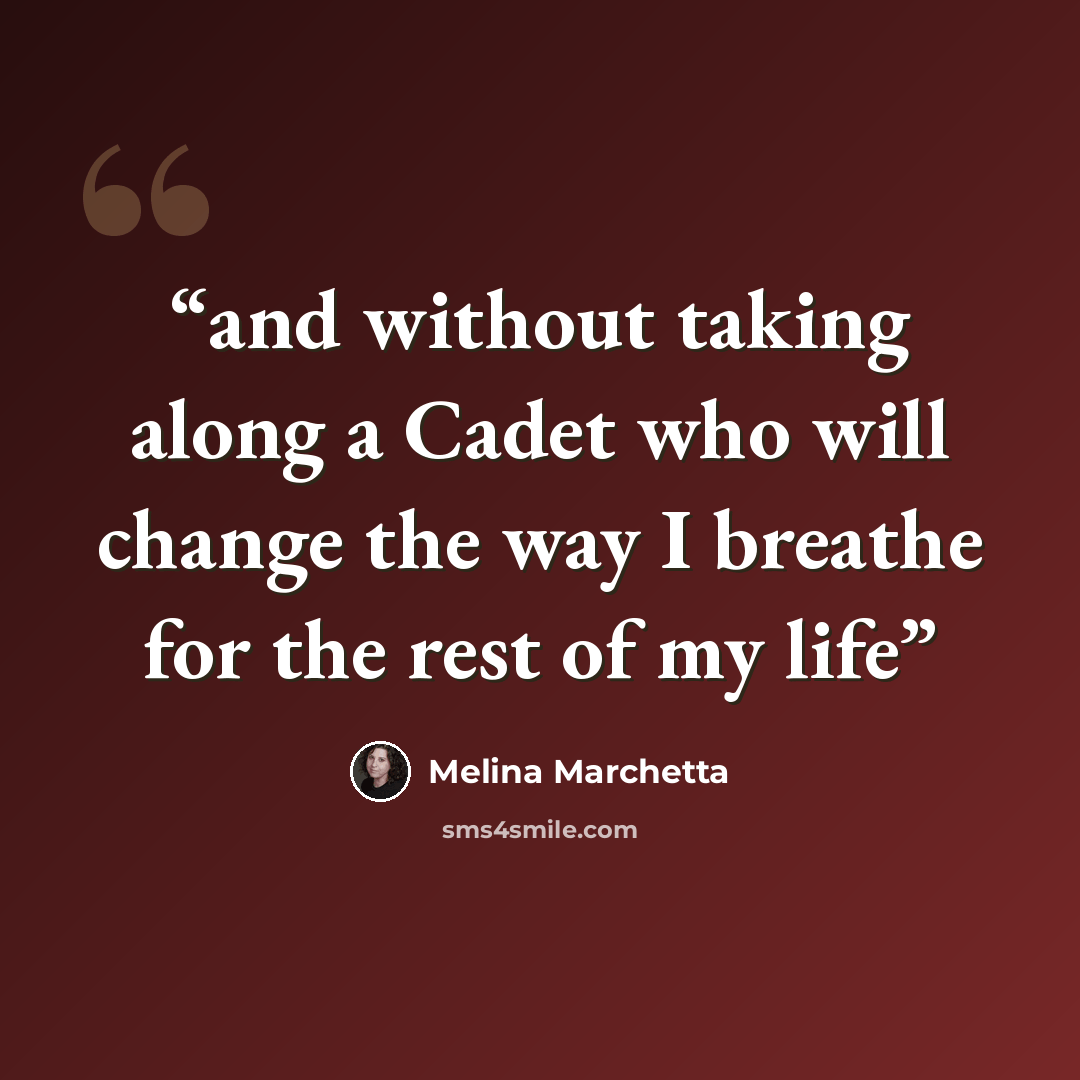 “and without taking along a Cadet who will change the way I breathe for the rest of my life” quote by Melina Marchetta