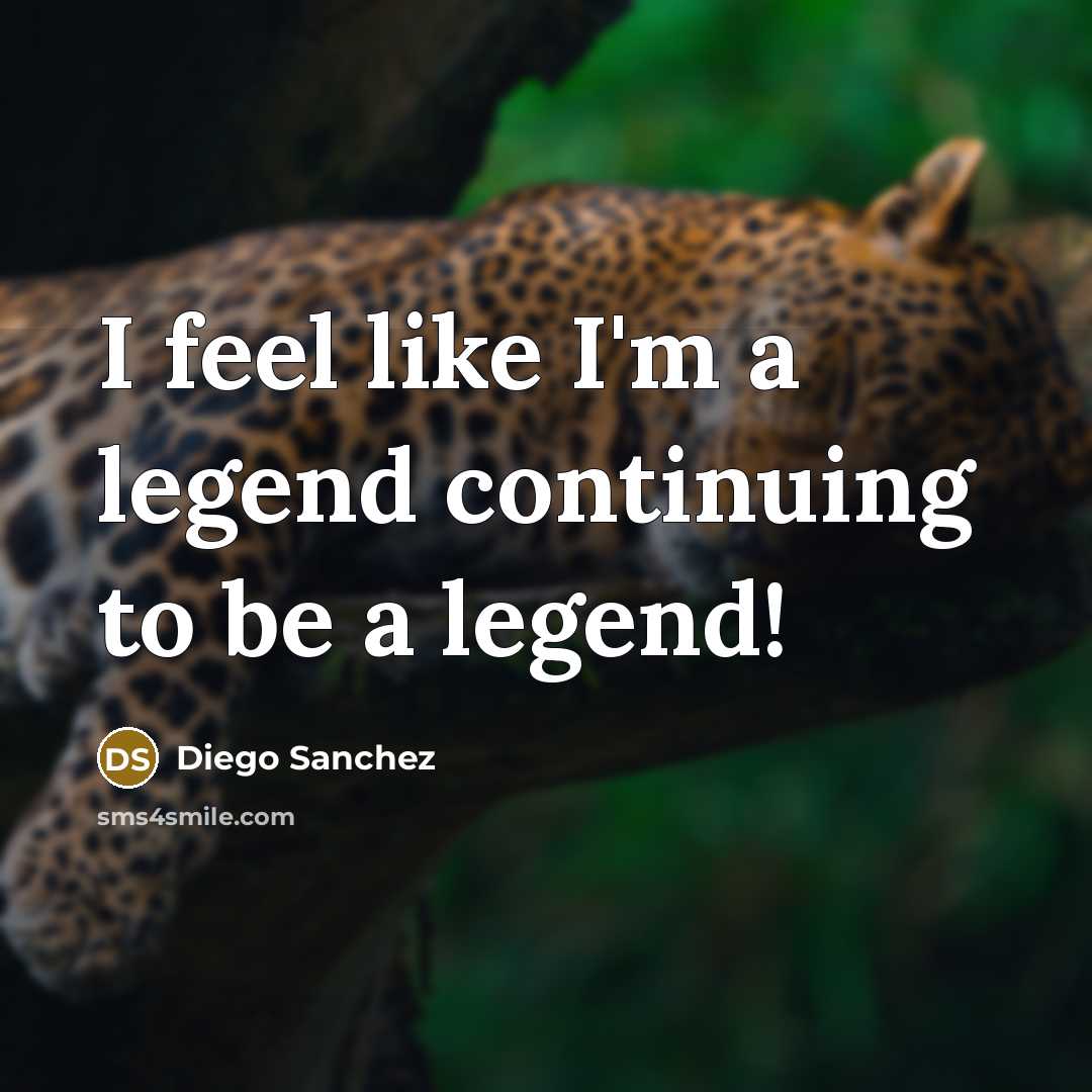 “I feel like I'm a legend continuing to be a legend!” quote by Diego Sanchez