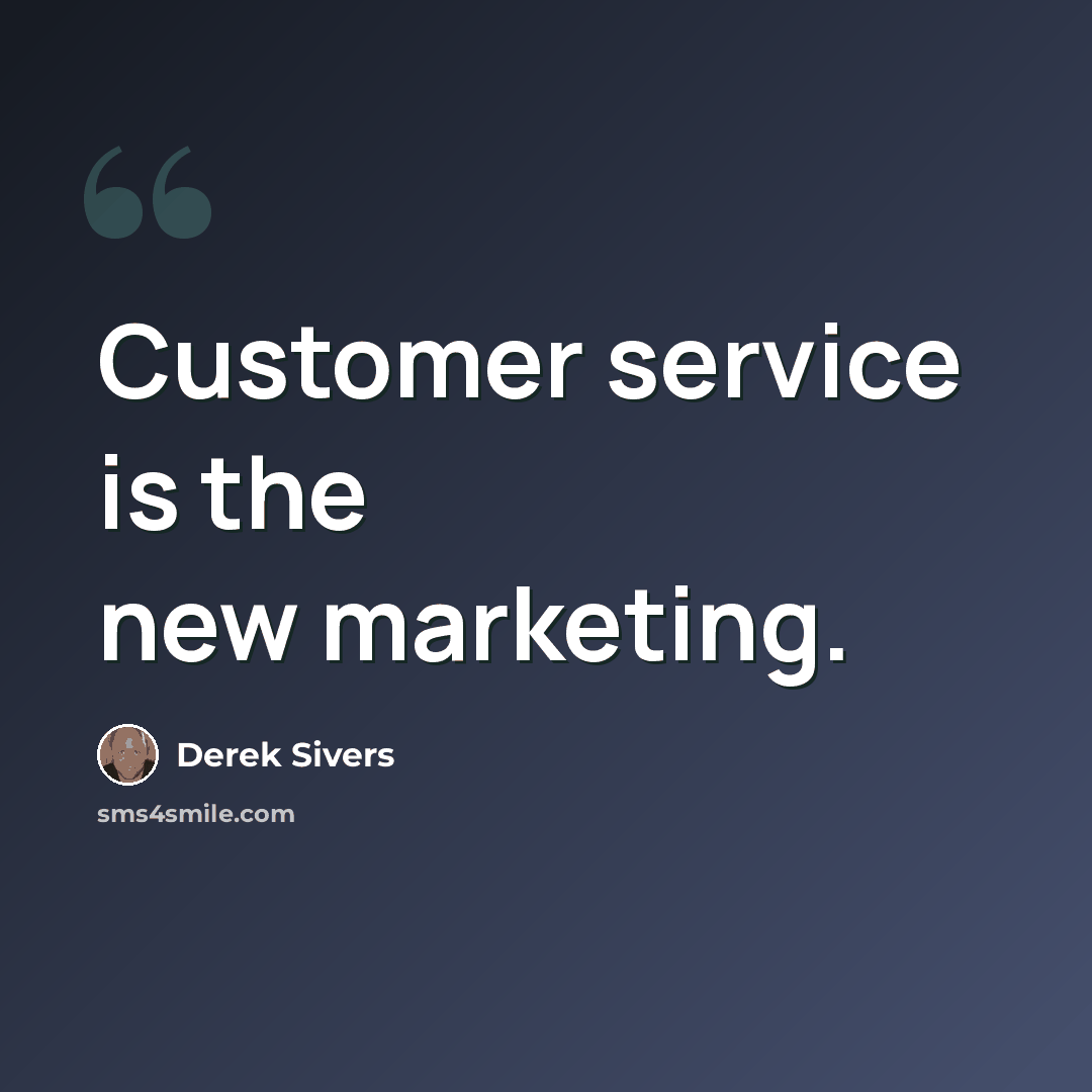 “Customer service is the new marketing.” quote by Derek Sivers