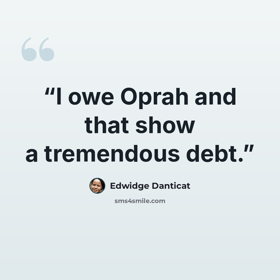 “I owe Oprah and that show a tremendous debt.” quote by Edwidge Danticat