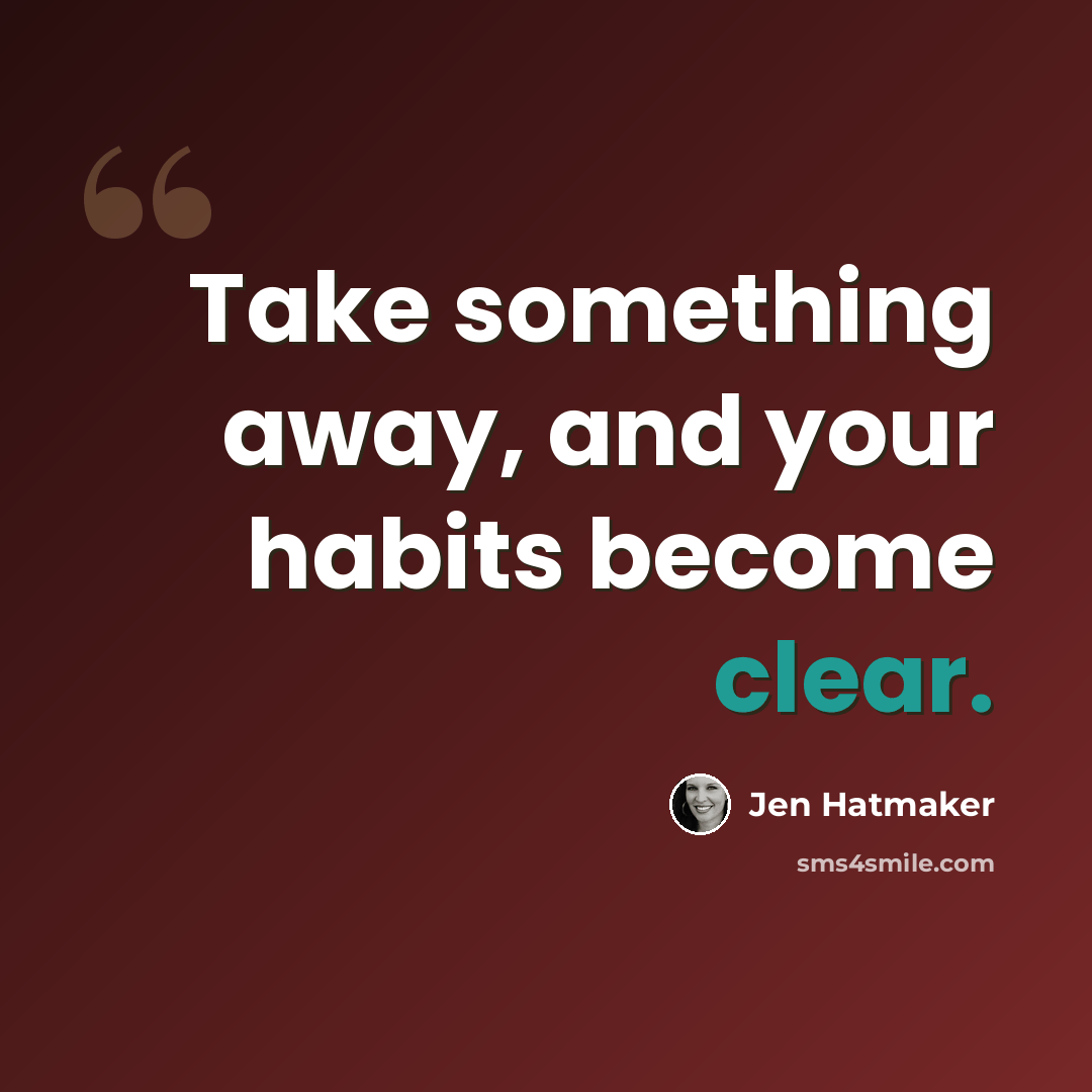 “Take something away, and your habits become clear.” quote by Jen Hatmaker