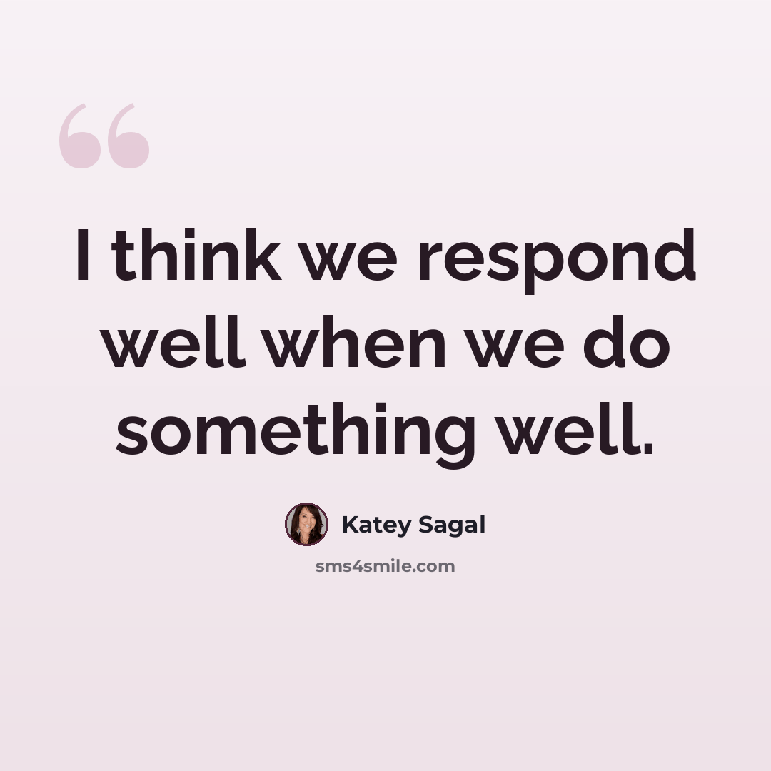 “I think we respond well when we do something well.” quote by Katey Sagal